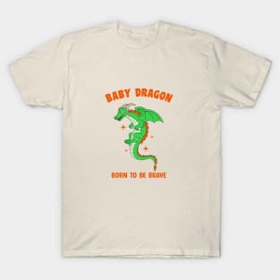 Baby dragon - Born to be brave T-Shirt